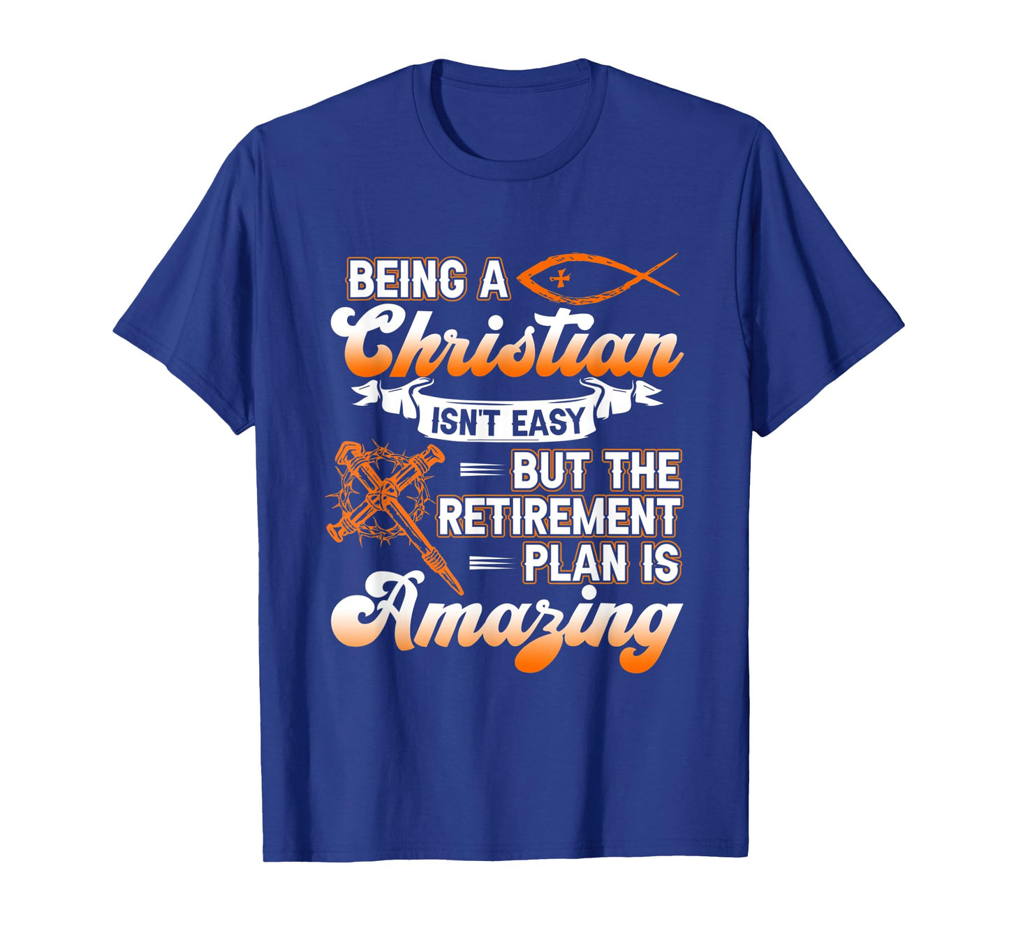 Being Christian isn't Easy Retirement Plan Amazing Church T-Shirt