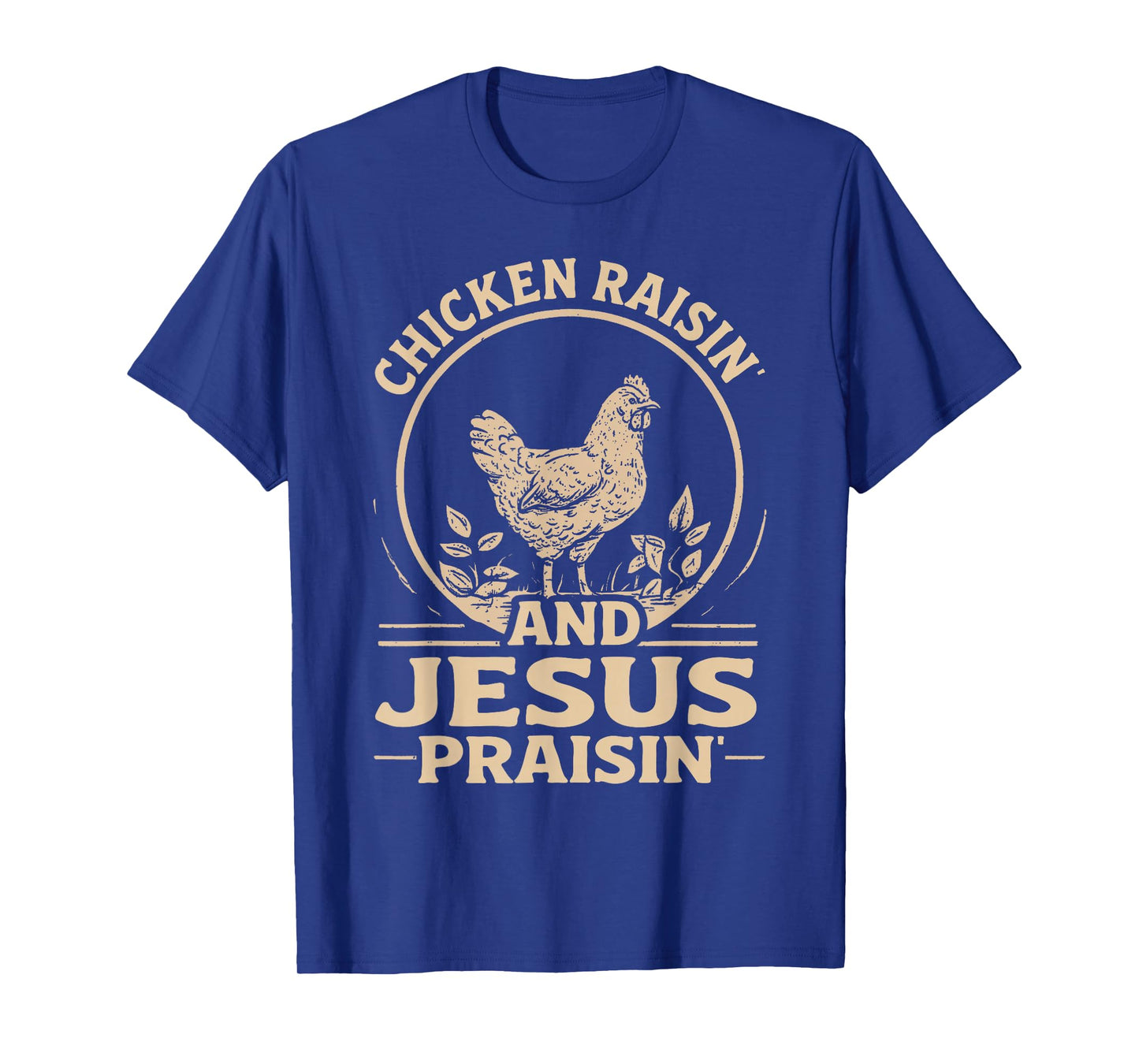 Chicken Raisin' and Jesus Praisin' T-Shirt