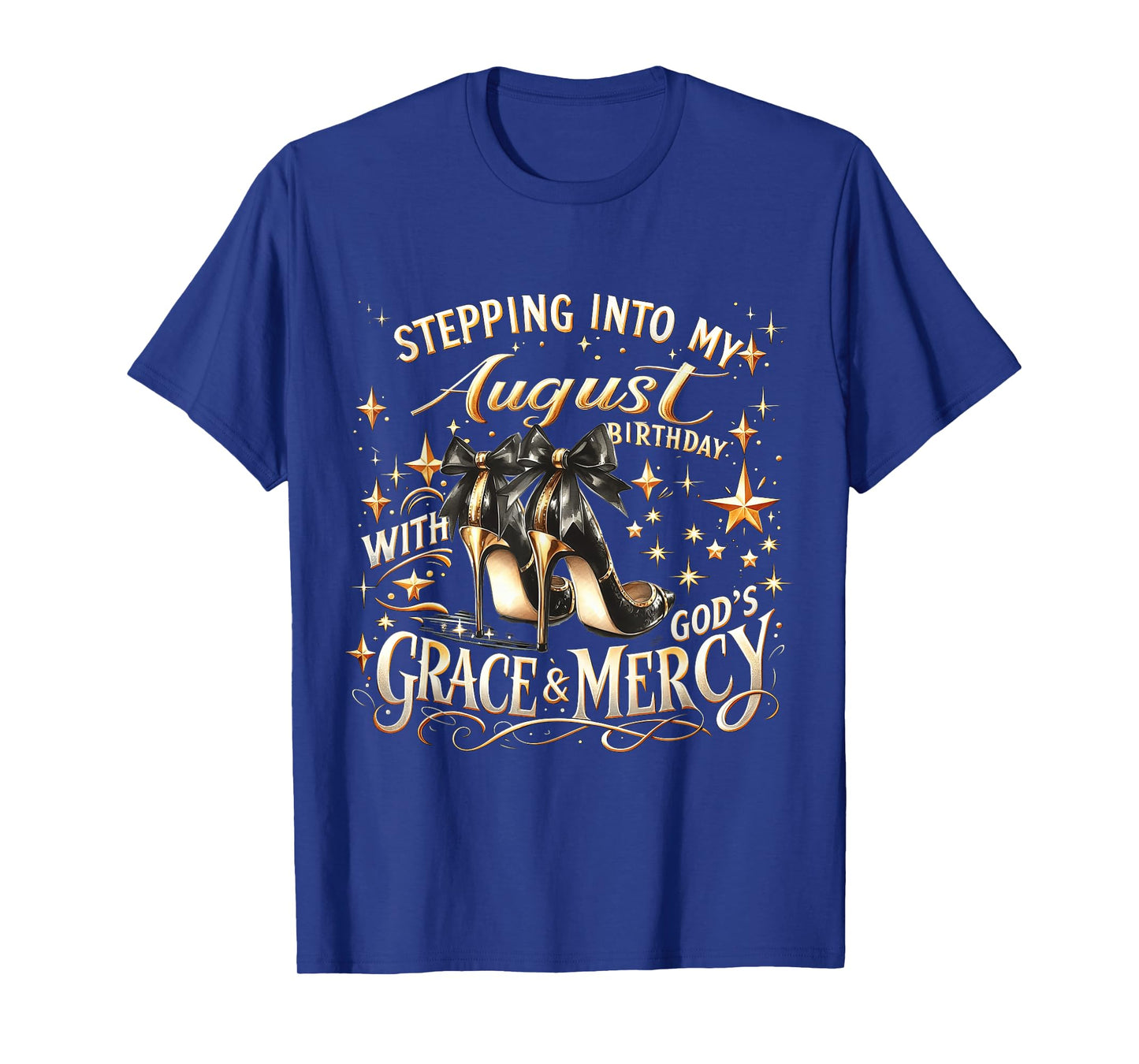 Stepping Into My August Birthday with God's Grace & Mercy T-Shirt