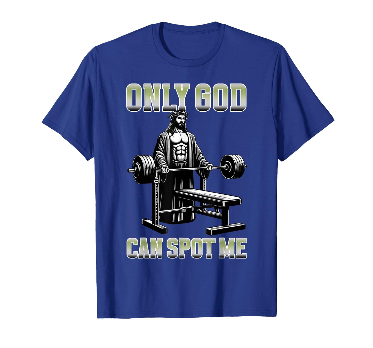 Only God Can Spot Me Bench Press Christian Fitness Workout T-Shirt
