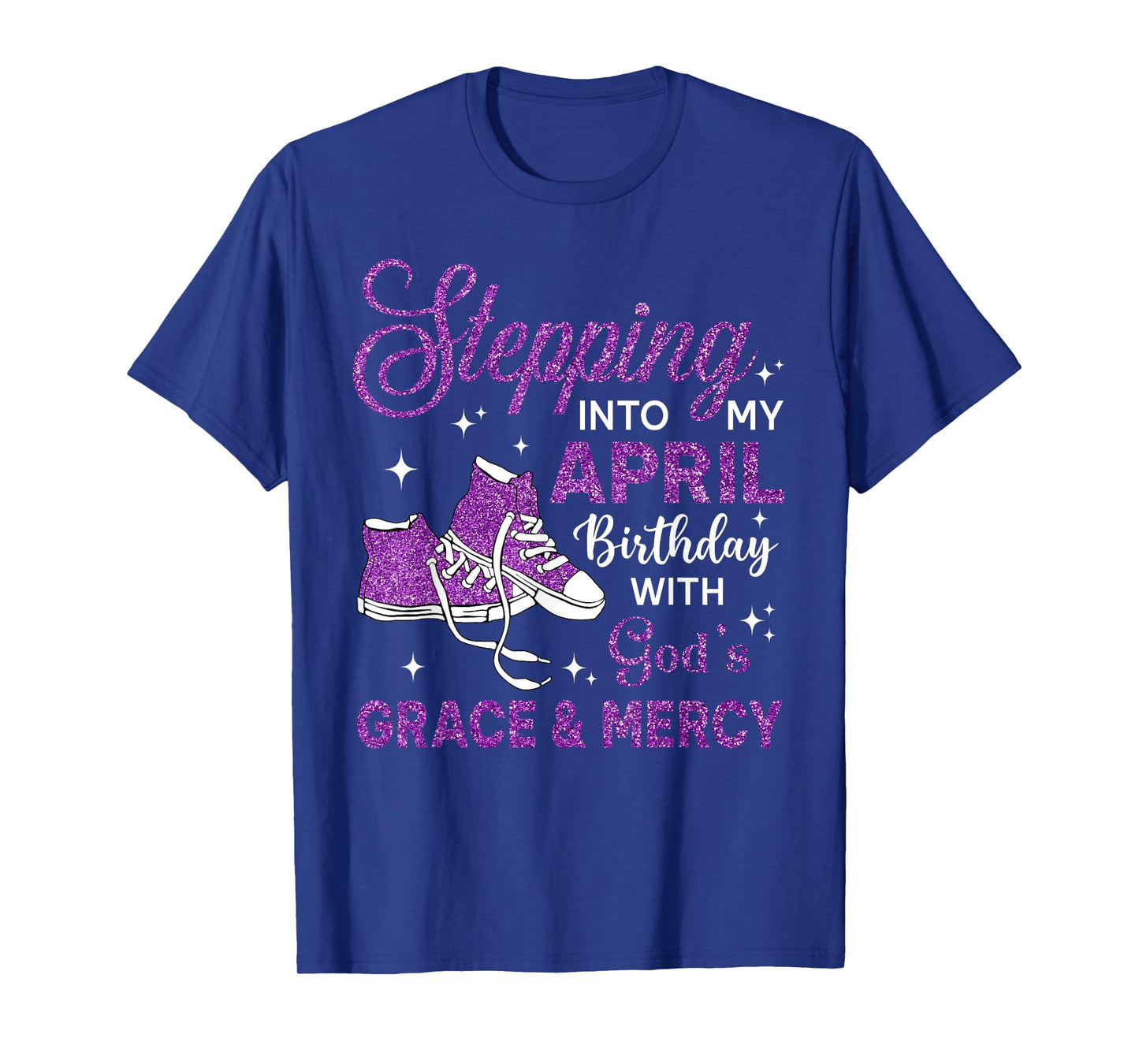 Stepping Into My April Birthday Shoes Religious Birthday T-Shirt