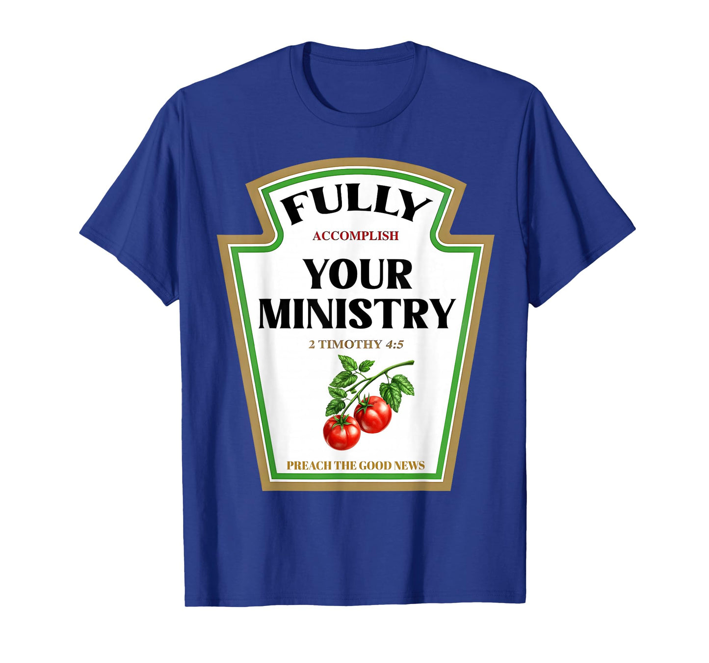 Fully Accomplish Your Ministry 2 Timothy 4:5 Ketchup Jesus T-Shirt