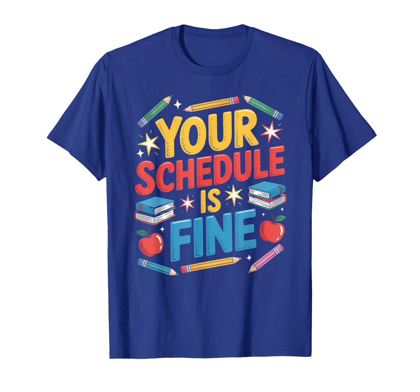 Your Schedule is Fine First Day of School Counselors Student T-Shirt
