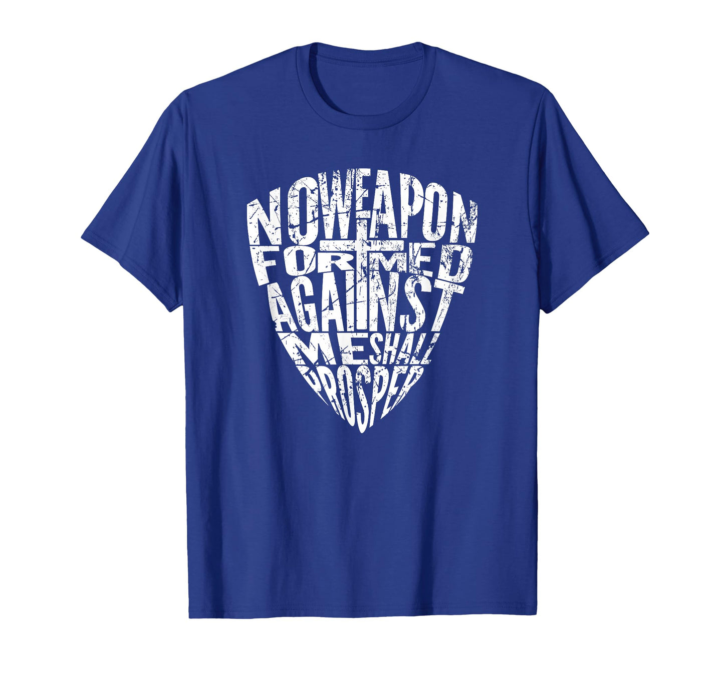 No Weapon Formed Against Me Shall Prosper T-Shirt