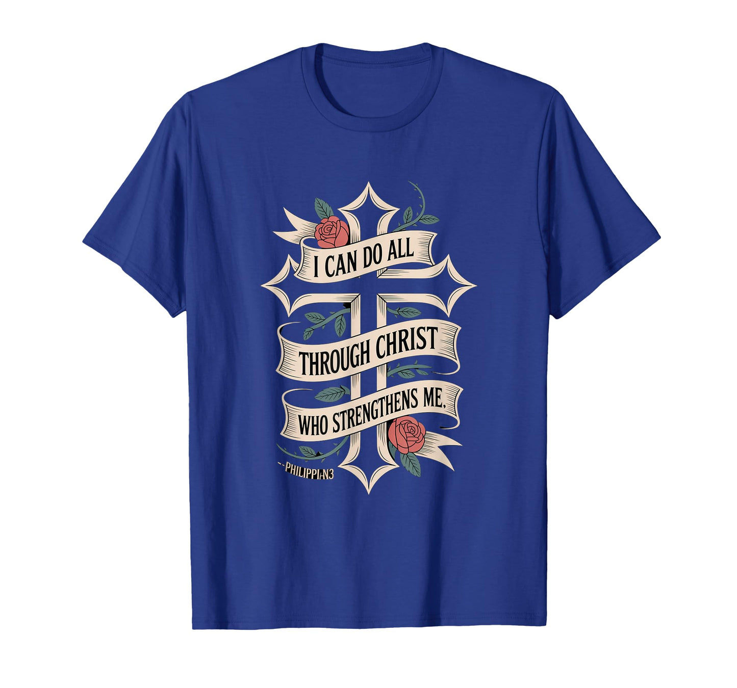 I can do All Through Christ who Strengthens Philippians 4:13 T-Shirt