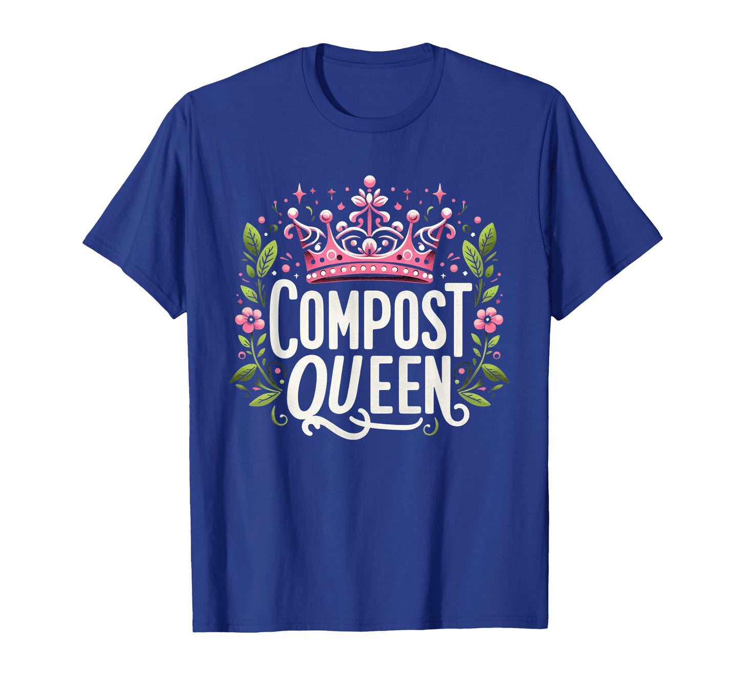 Compost Queen Gardener Gardening Plants Lovers Women Funny T-Shirt