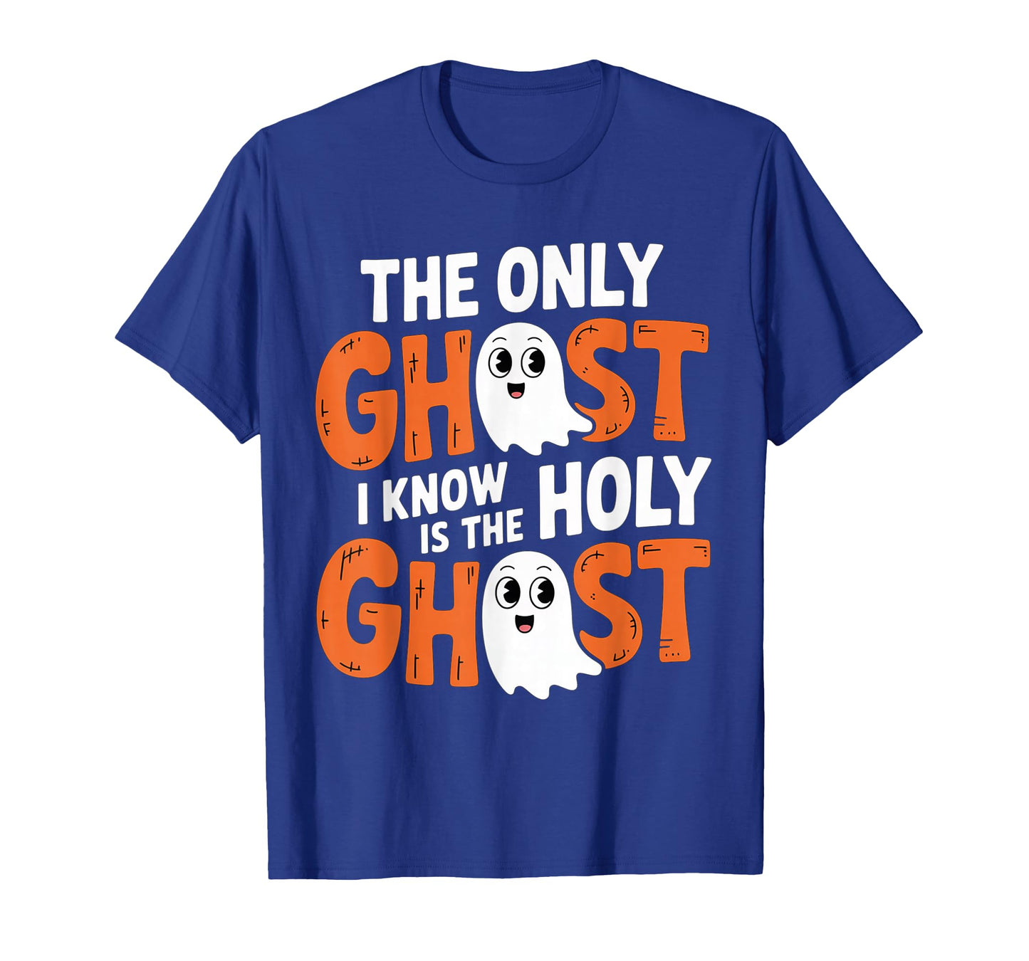 The Only Ghost I Know is The Holy Ghost Christian Halloween T-Shirt