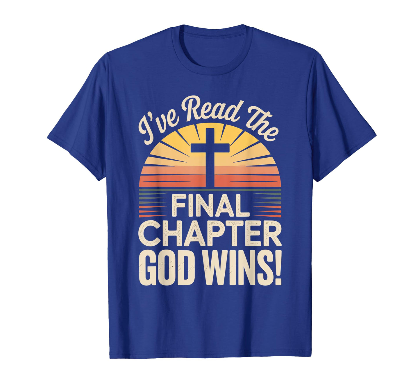 I've Read The Final Chapter God Wins Christian Faith T-Shirt