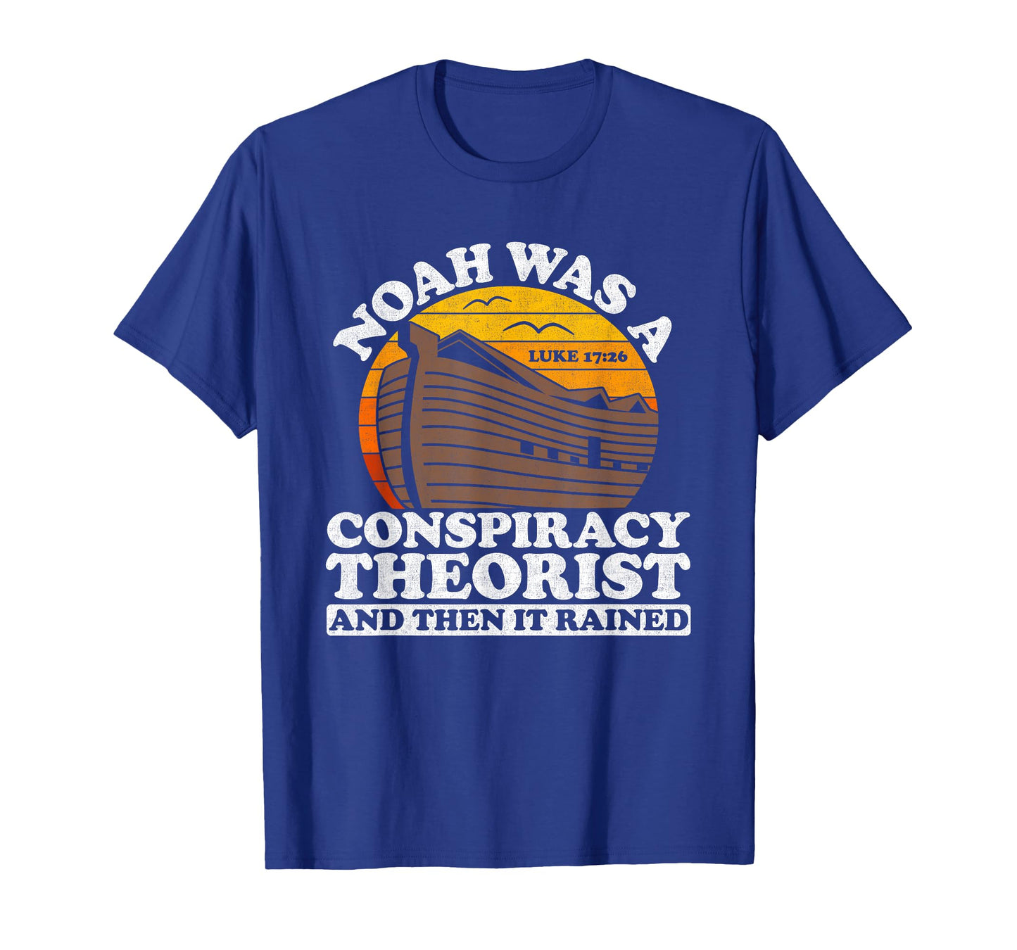 Conservative Christian Noah Was A Conspiracy Theorist T-Shirt