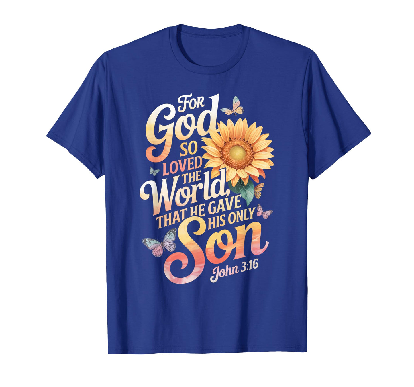 for God So Loved The World Only Son John 3:16 Christian T-Shirt