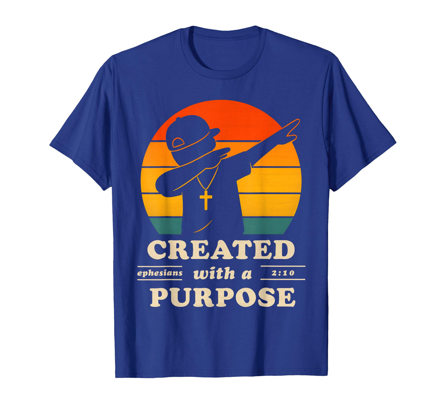 Created with A Purpose Ephesians 2 10 Bible Verse Dabbing T-Shirt