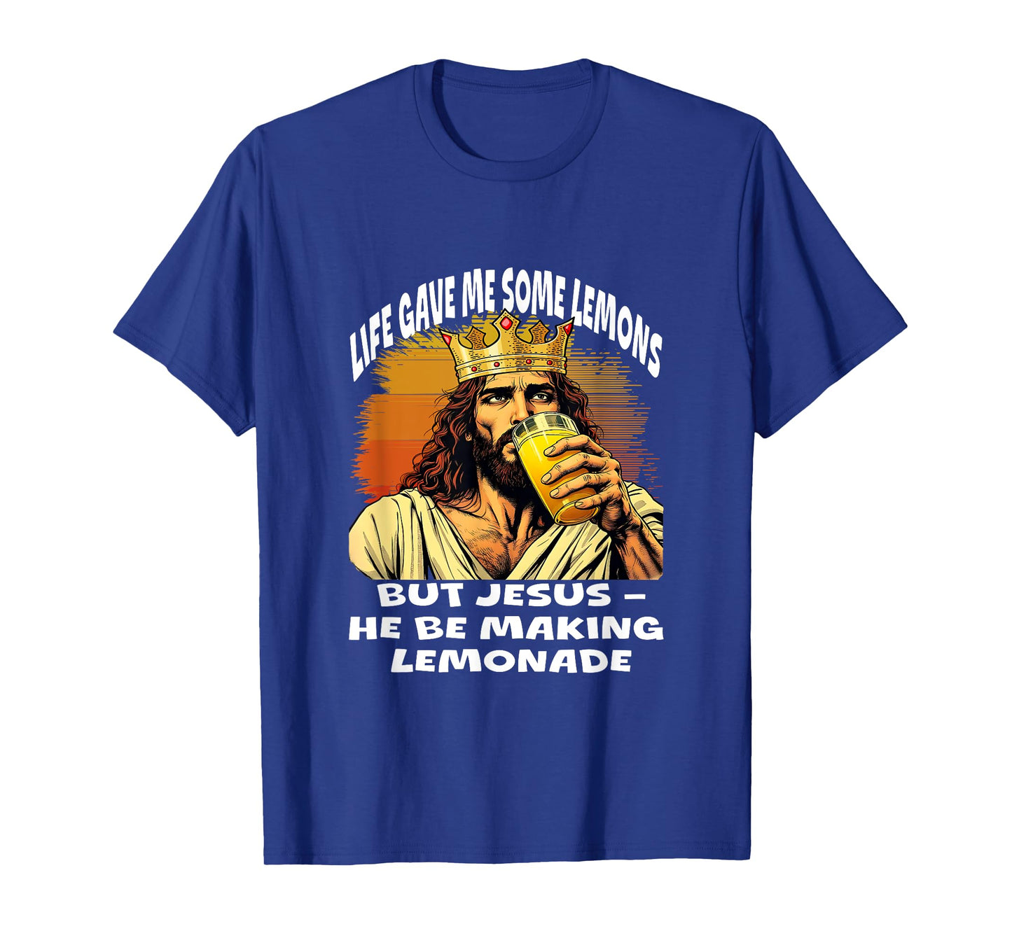Life Gave Me Some Lemons But My Jesus He Be Making Lemonade T-Shirt