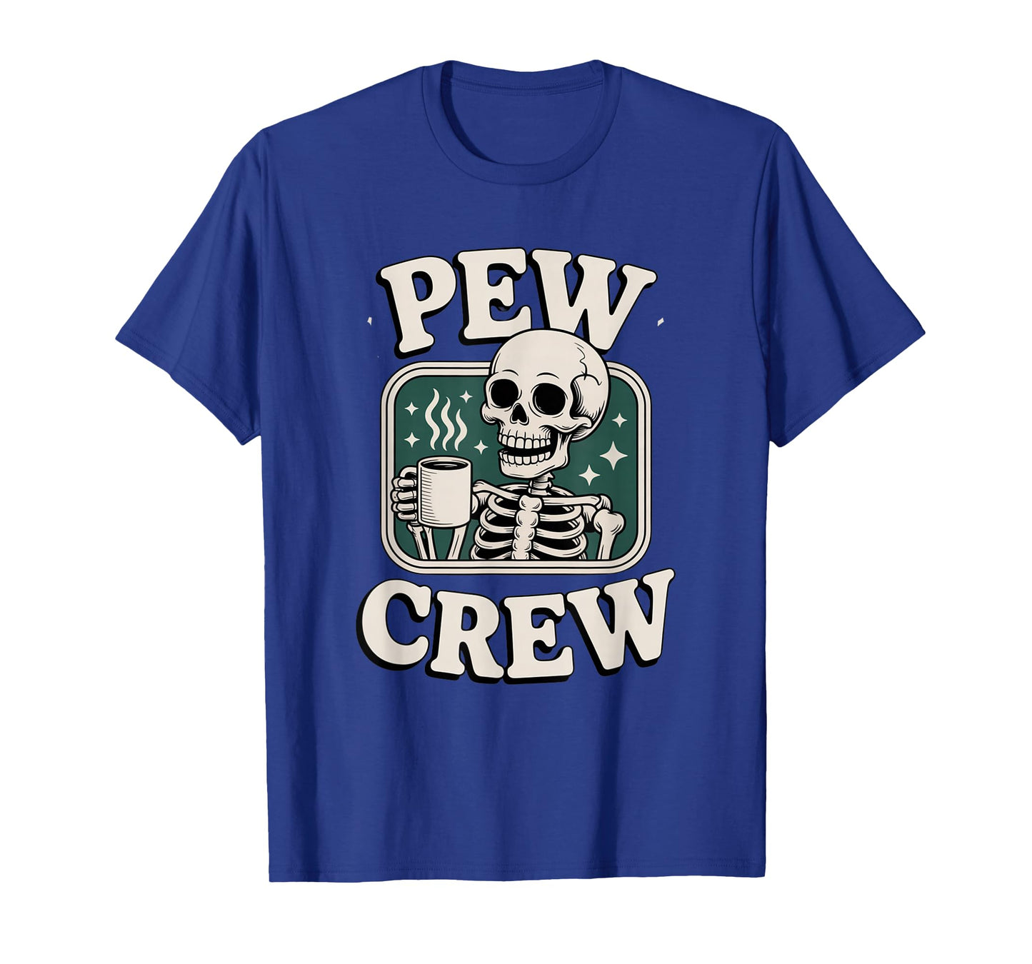 Pew Crew Skeleton with Coffee, Funny Church Tee T-Shirt
