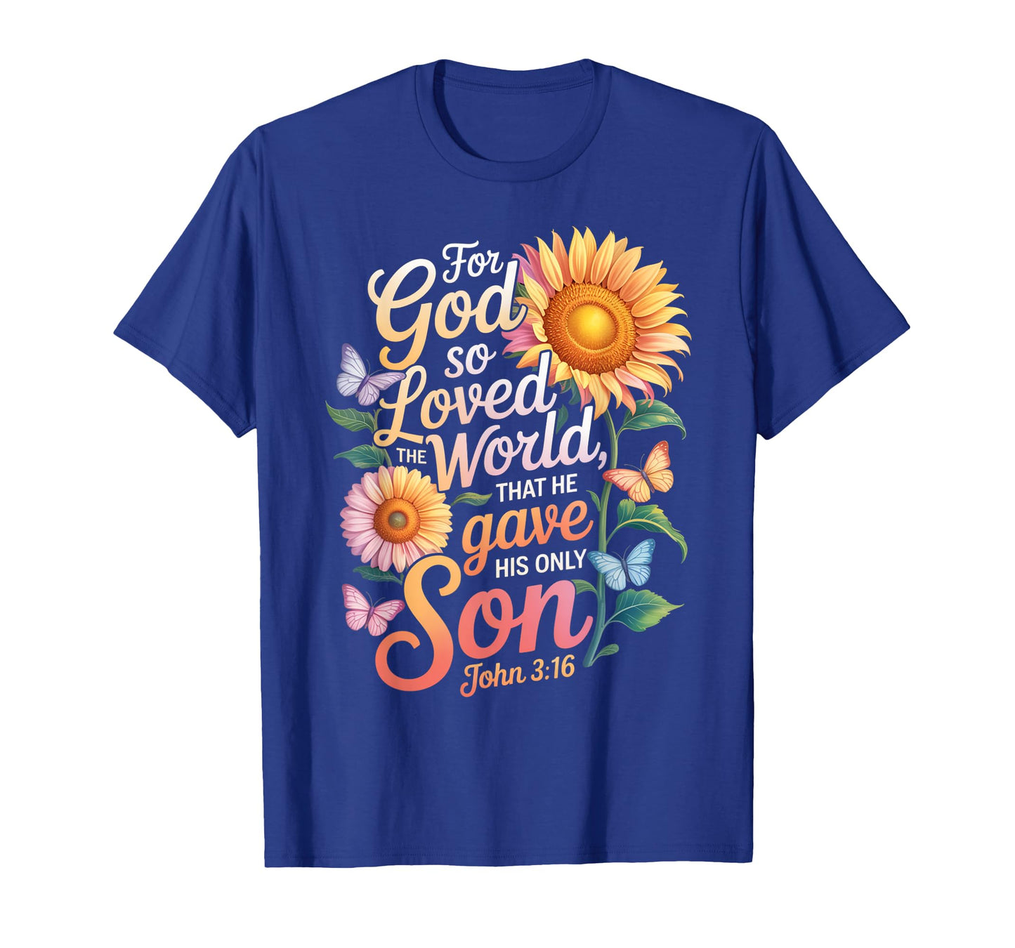 for God So Loved The World Only Son John 3:16 Christian T-Shirt