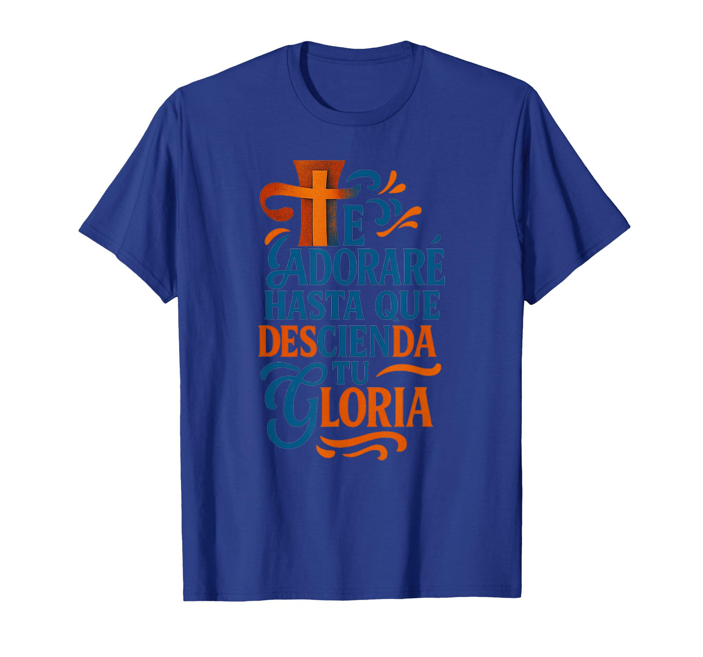 Te Adoraré Hasta Que Descienda Tu Gloria Frase Cristiana T-Shirt