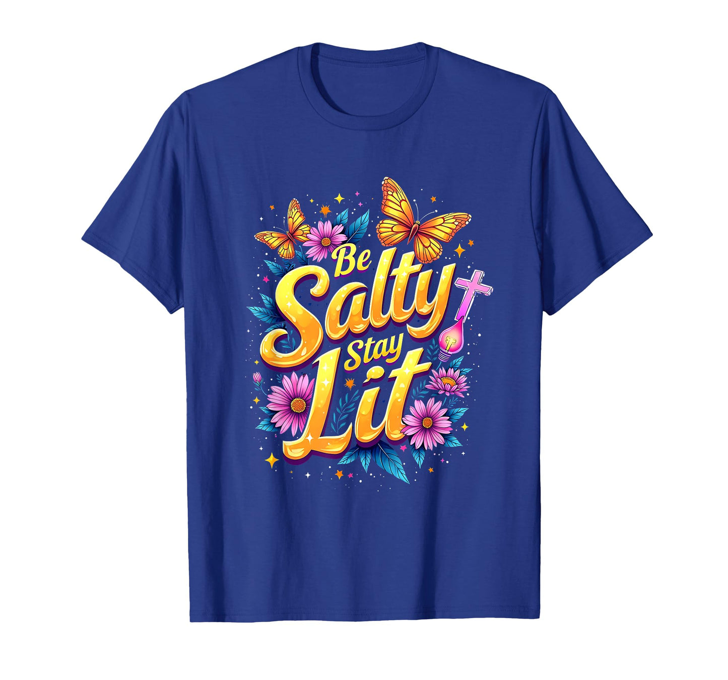 Be Salty Stay Lit Christian Floral Faith Design T-Shirt