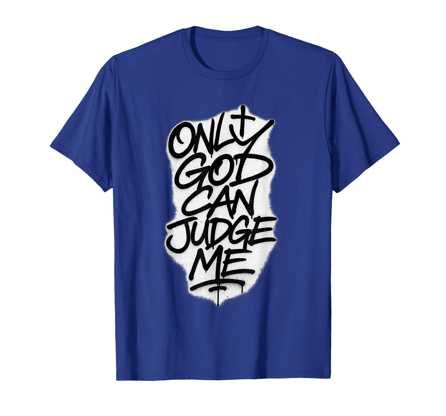 Only God Can Judge Me Hip Hop Saying Religious Graffiti T-Shirt