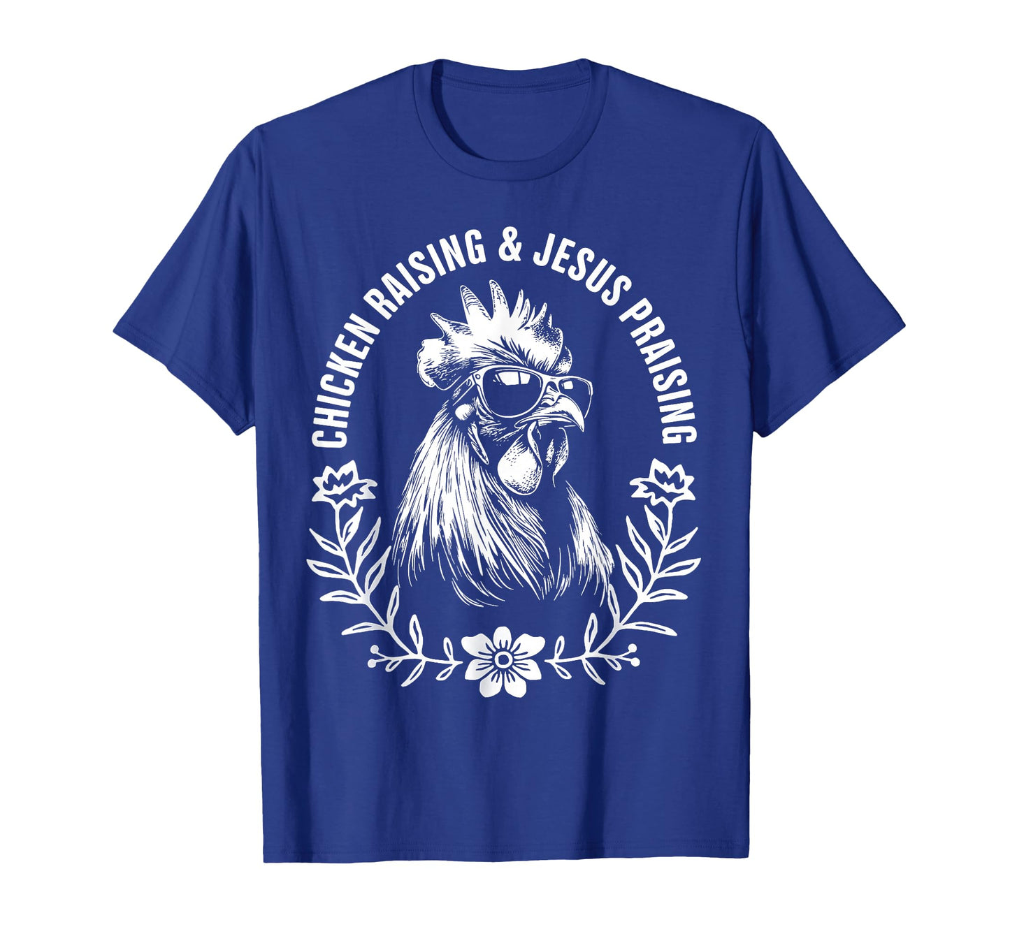 Chicken Raising and Jesus Praising Funny Faith Gift T-Shirt
