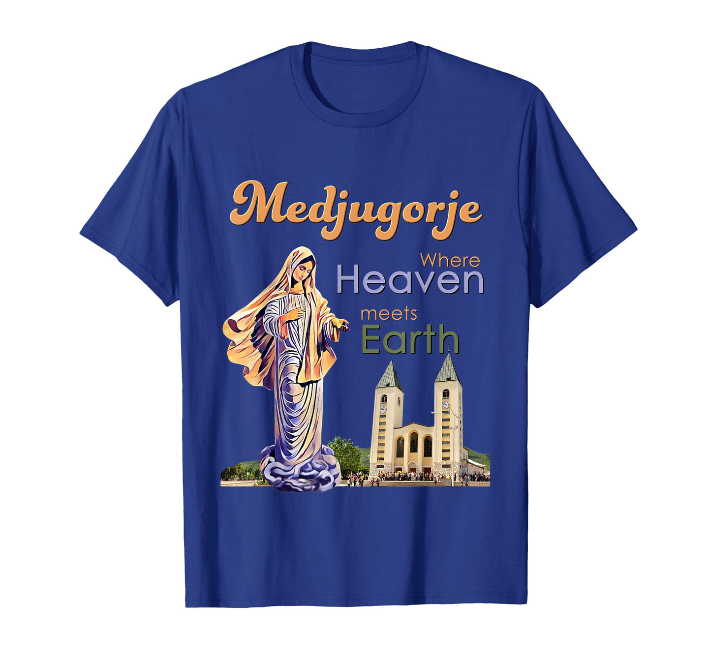 Medjugorje Where Heaven meets Earth T-Shirt