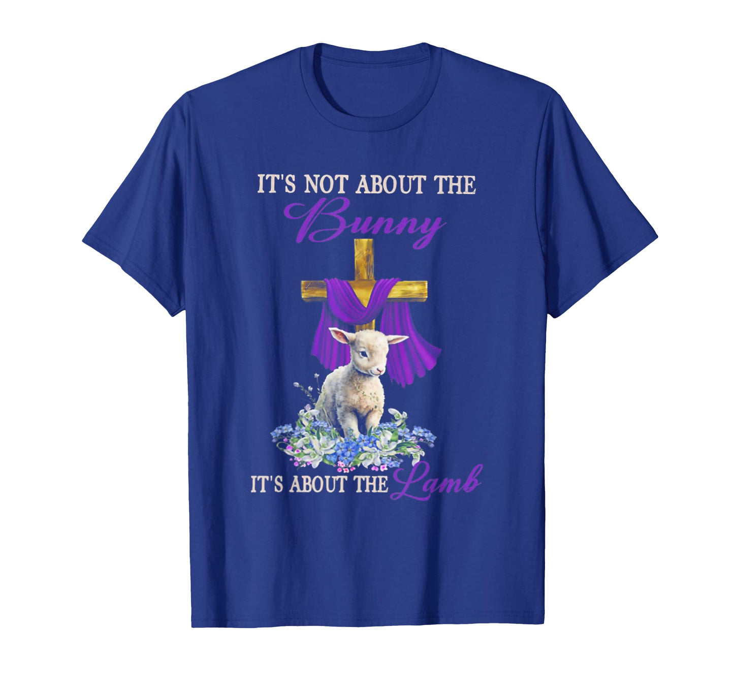 It's Not About The Bunny It's About The Lamb T-Shirt
