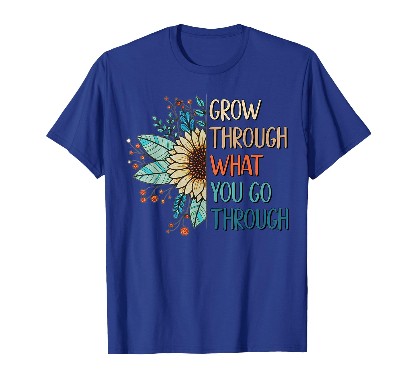 Grow Through What You Go Through Inspirational Mental Health T-Shirt