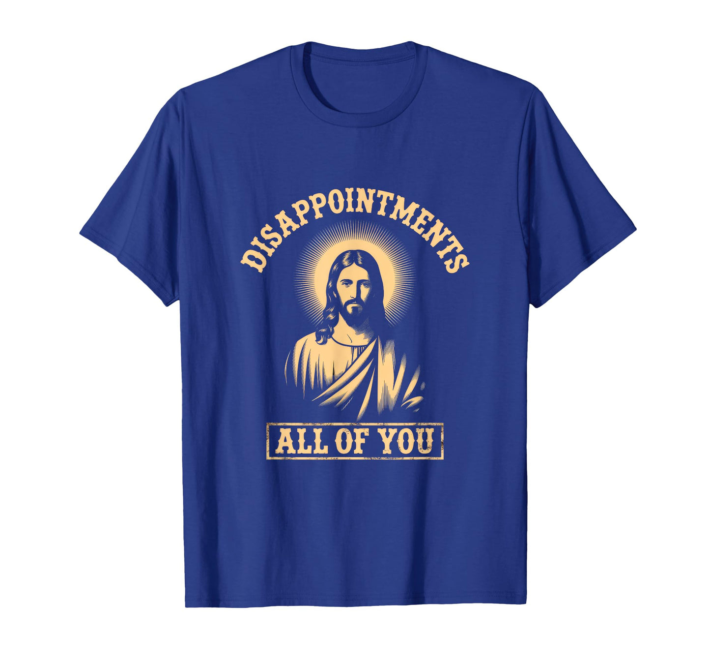 Jesus Disappointments All of You Meme Sarcastic Funny T-Shirt