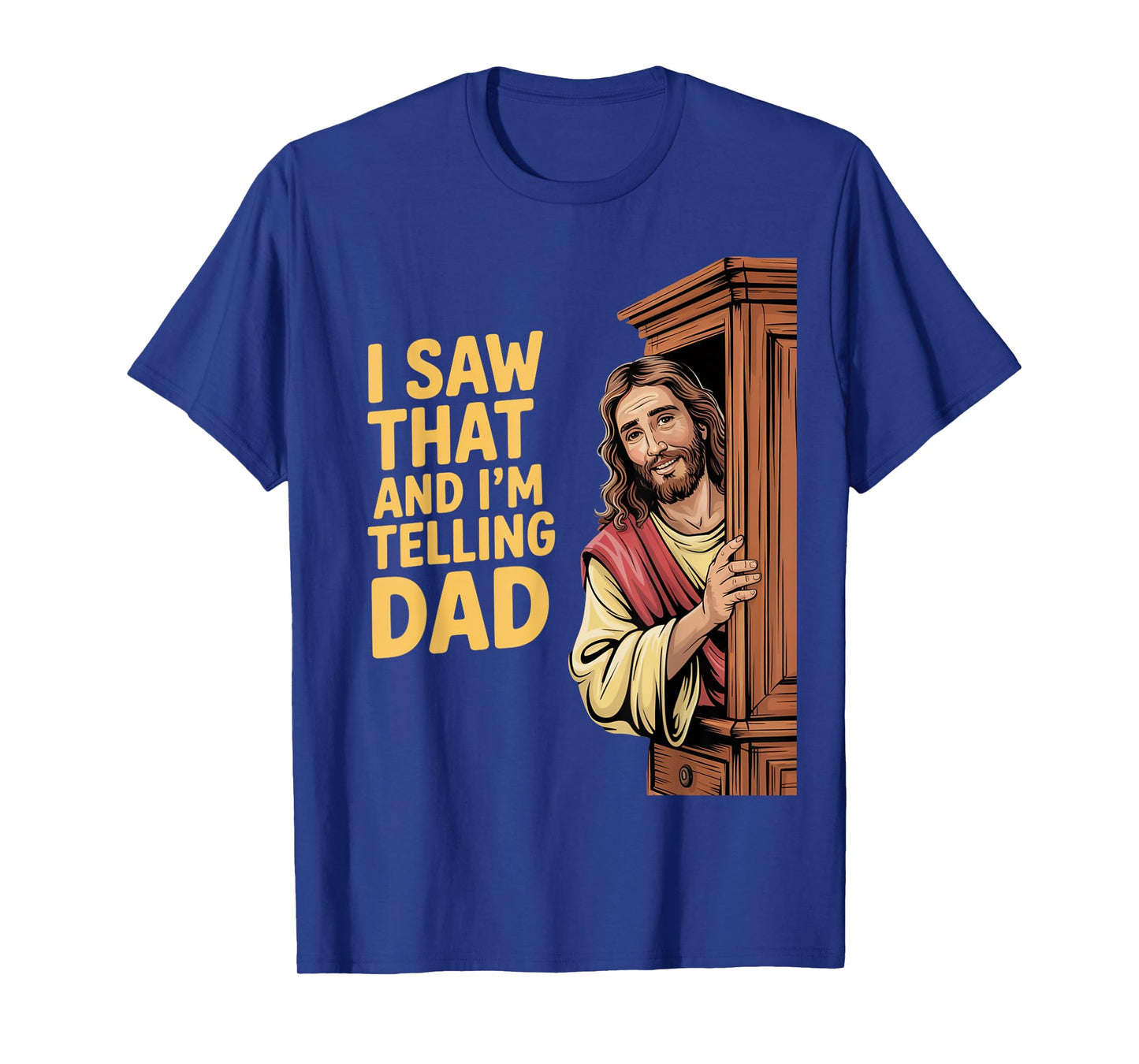 Funny Jesus I Saw That I'm Telling Dad Funny Religious T-Shirt