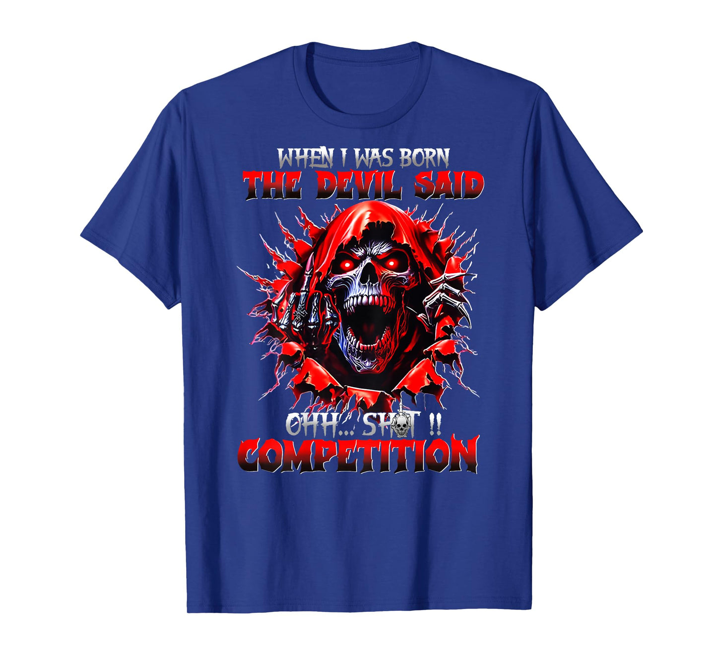 (BACK) When I Was Born The Devil Said Ohh Sht Competition T-Shirt