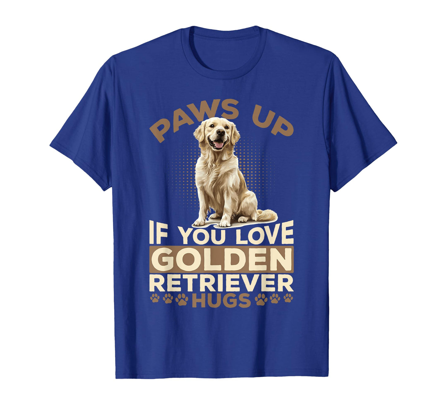 Golden Retriever Dog Breed Paws up if you love Golden T-Shirt