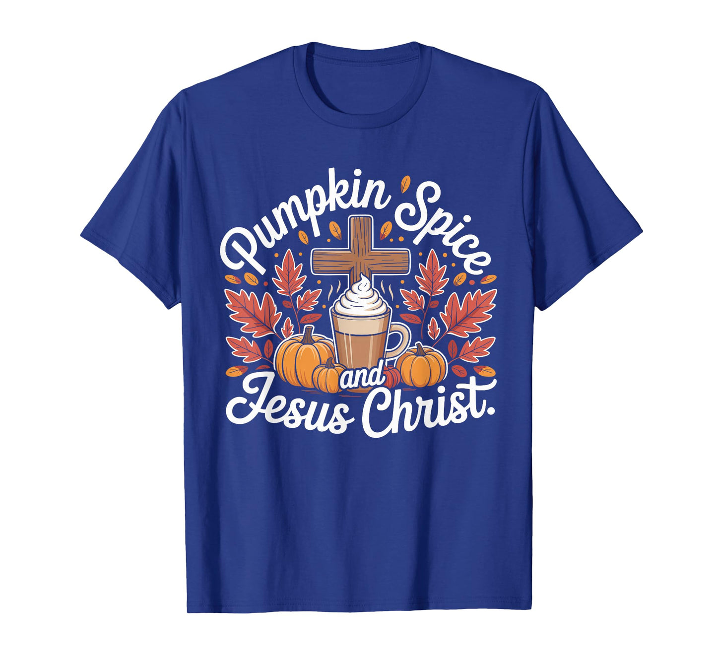 Pumpkin Spice and Jesus Christ Fall Faith Latte T-Shirt