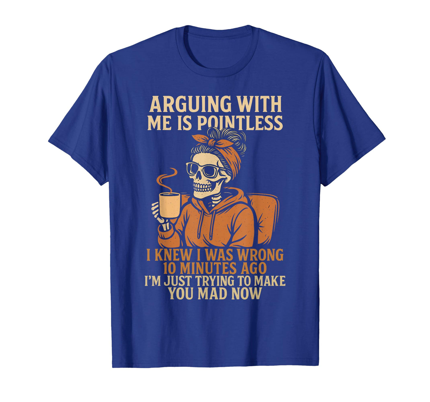Arguing With Me Is Pointless Funny Skeleton Halloween Quote T-Shirt