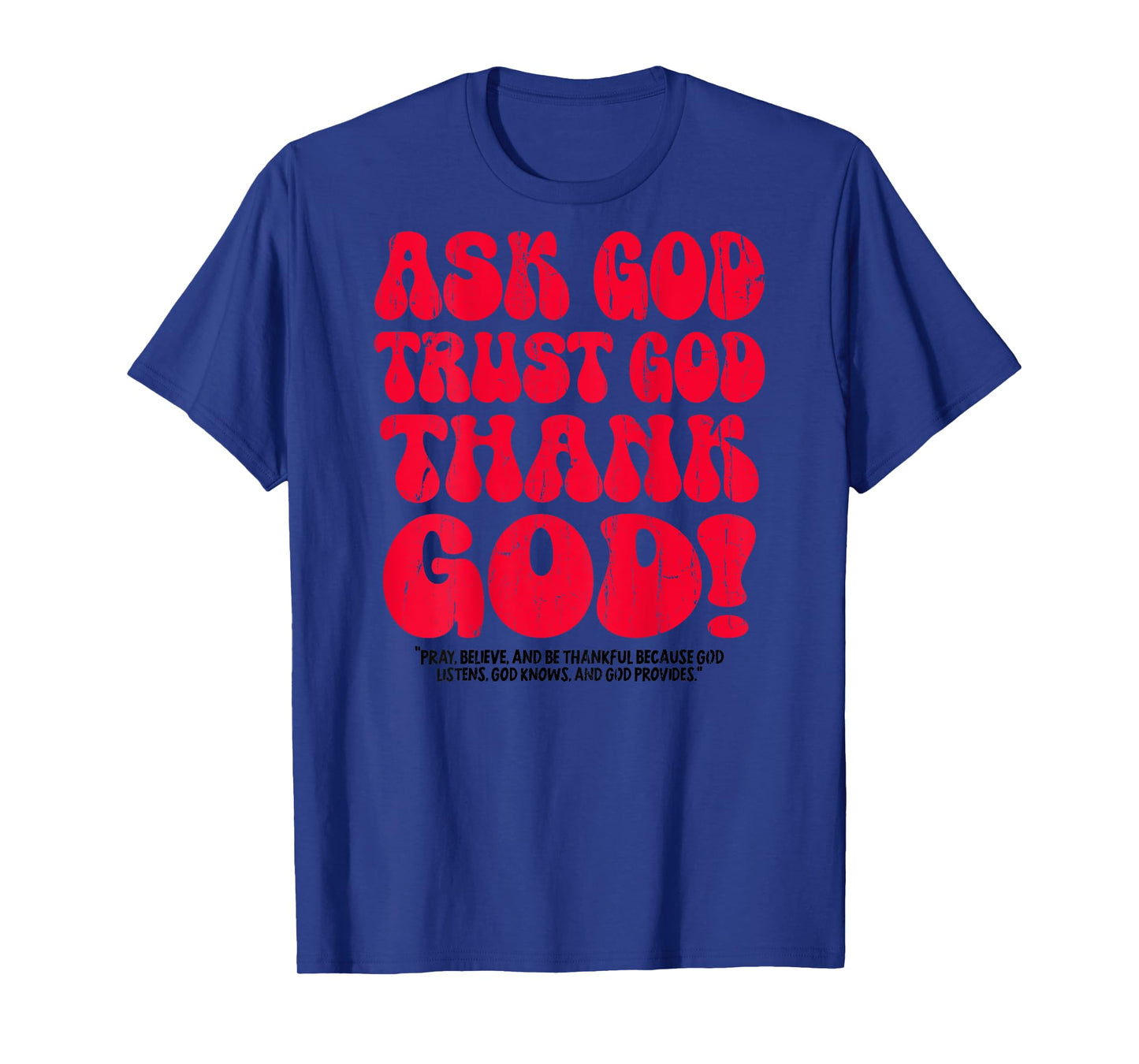 Ask God Trust God Thank God, Christian - On Back T-Shirt