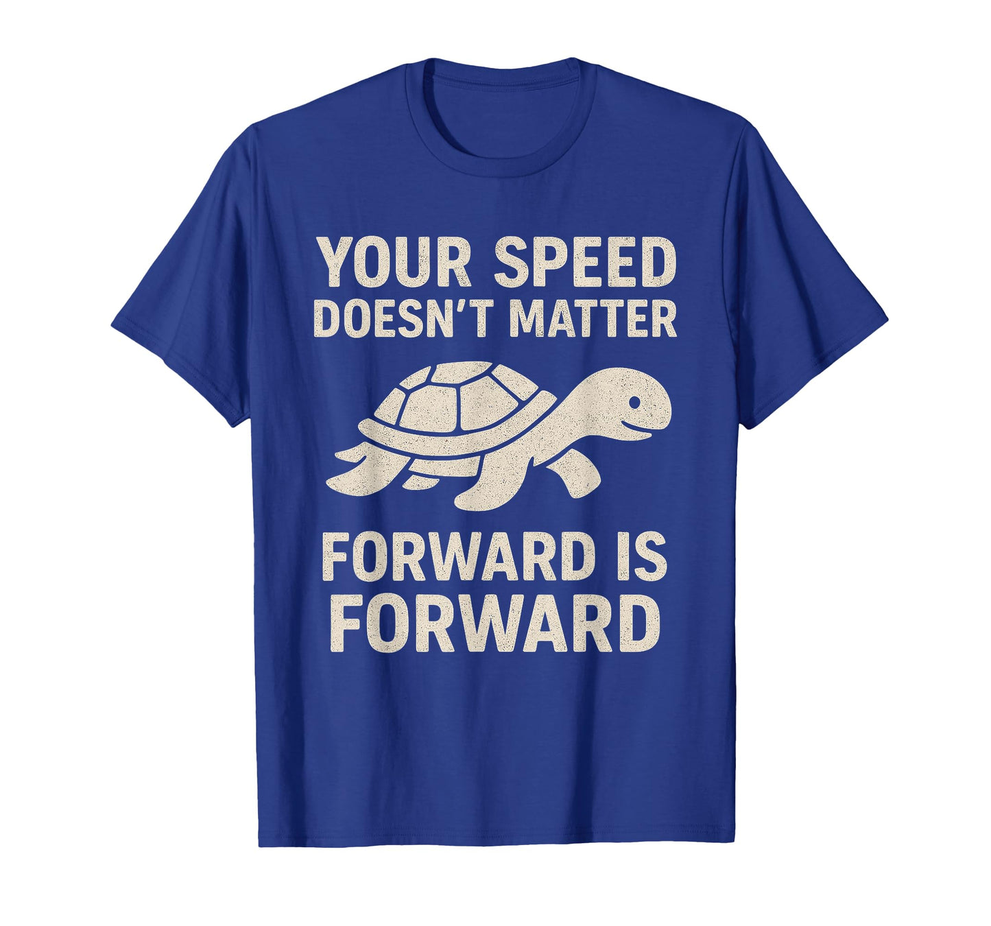 Your Speed Doesn't Matter - Motivational Quotes Uplifting T-Shirt