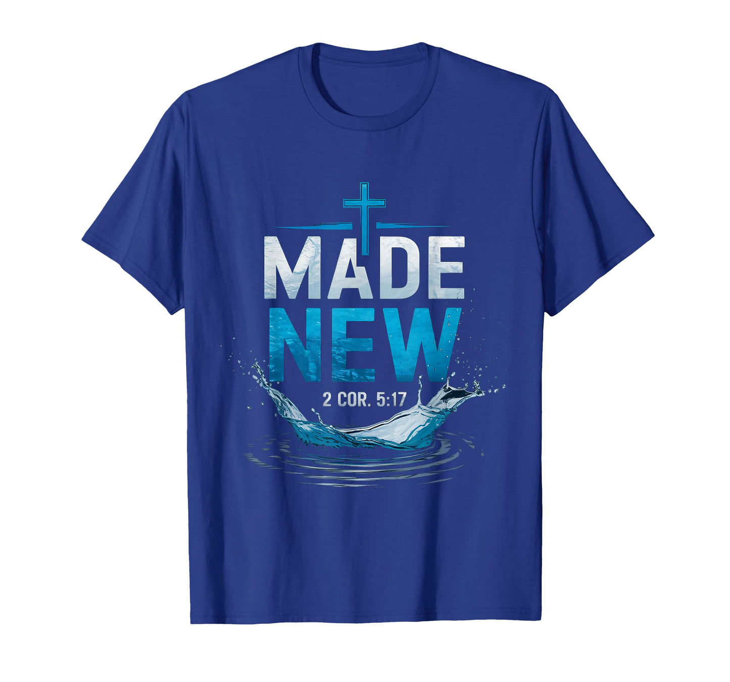 Made Water Baptism Bible Verse Christian Baptized T-Shirt