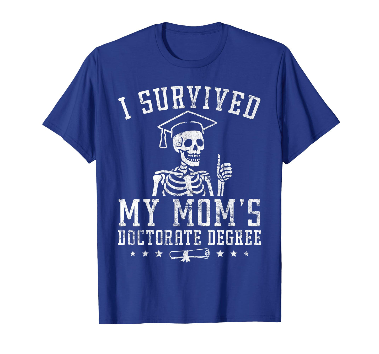 Proud Skeleton I Survived My Mom's Doctorate Degree Vintage T-Shirt