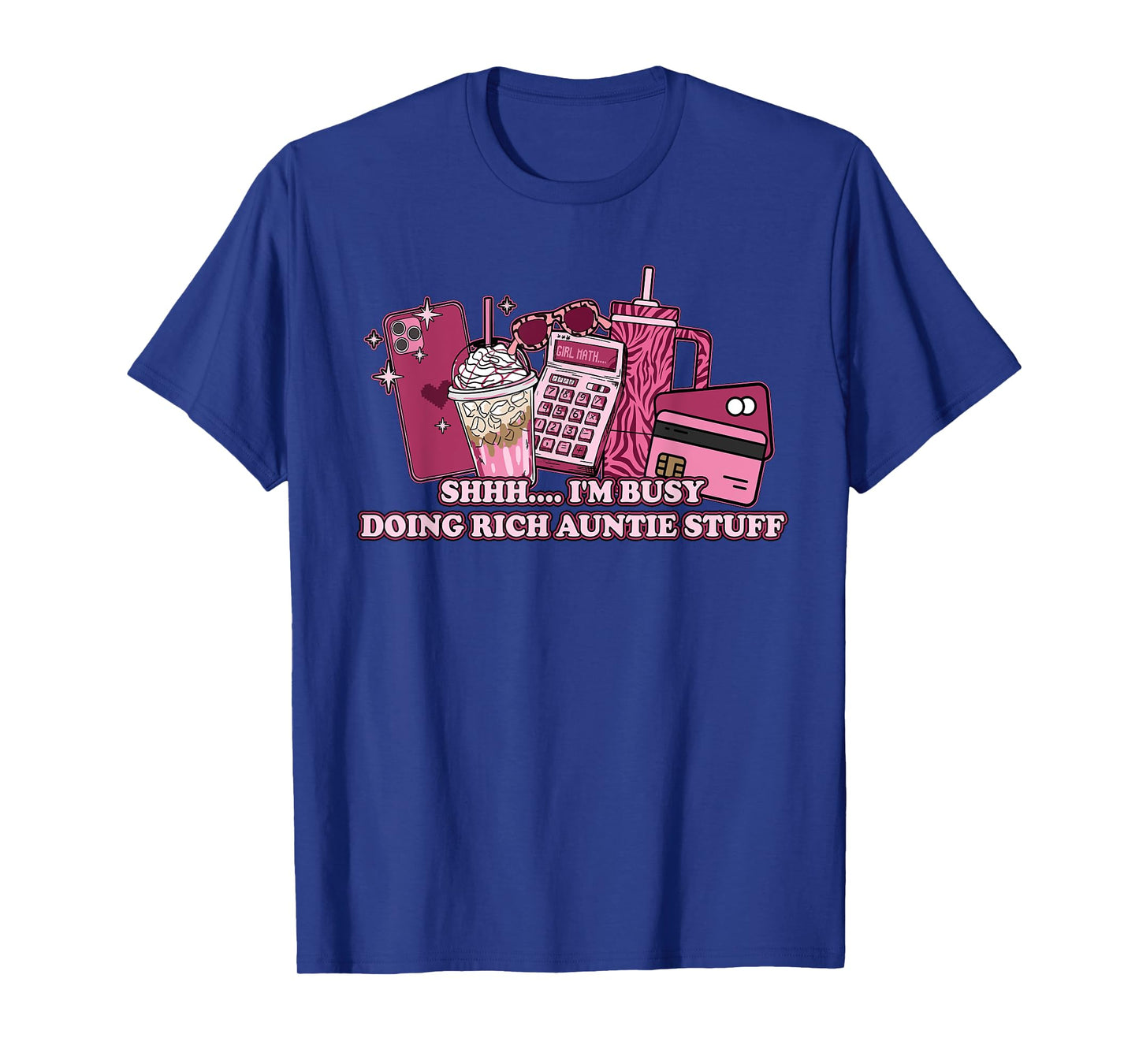 Shhh I Am Busy Doing Rich Auntie Stuff Funny Quote T-Shirt