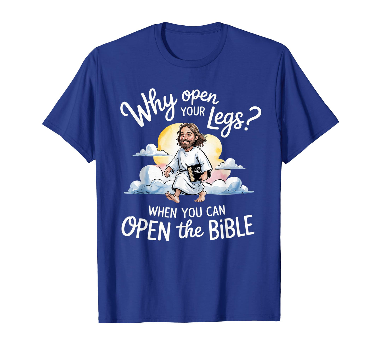Groovy Jesus Why Open Your Legs When You Can Open The Bible T-Shirt