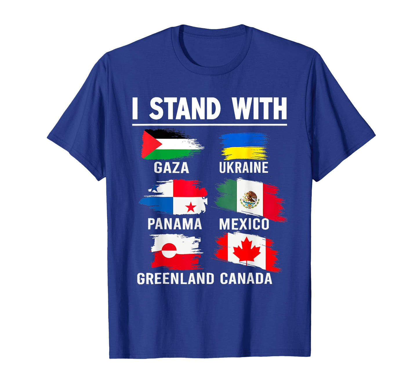I Stand With Canada Greenland Mexico Panama Gaza Ukraine T-Shirt