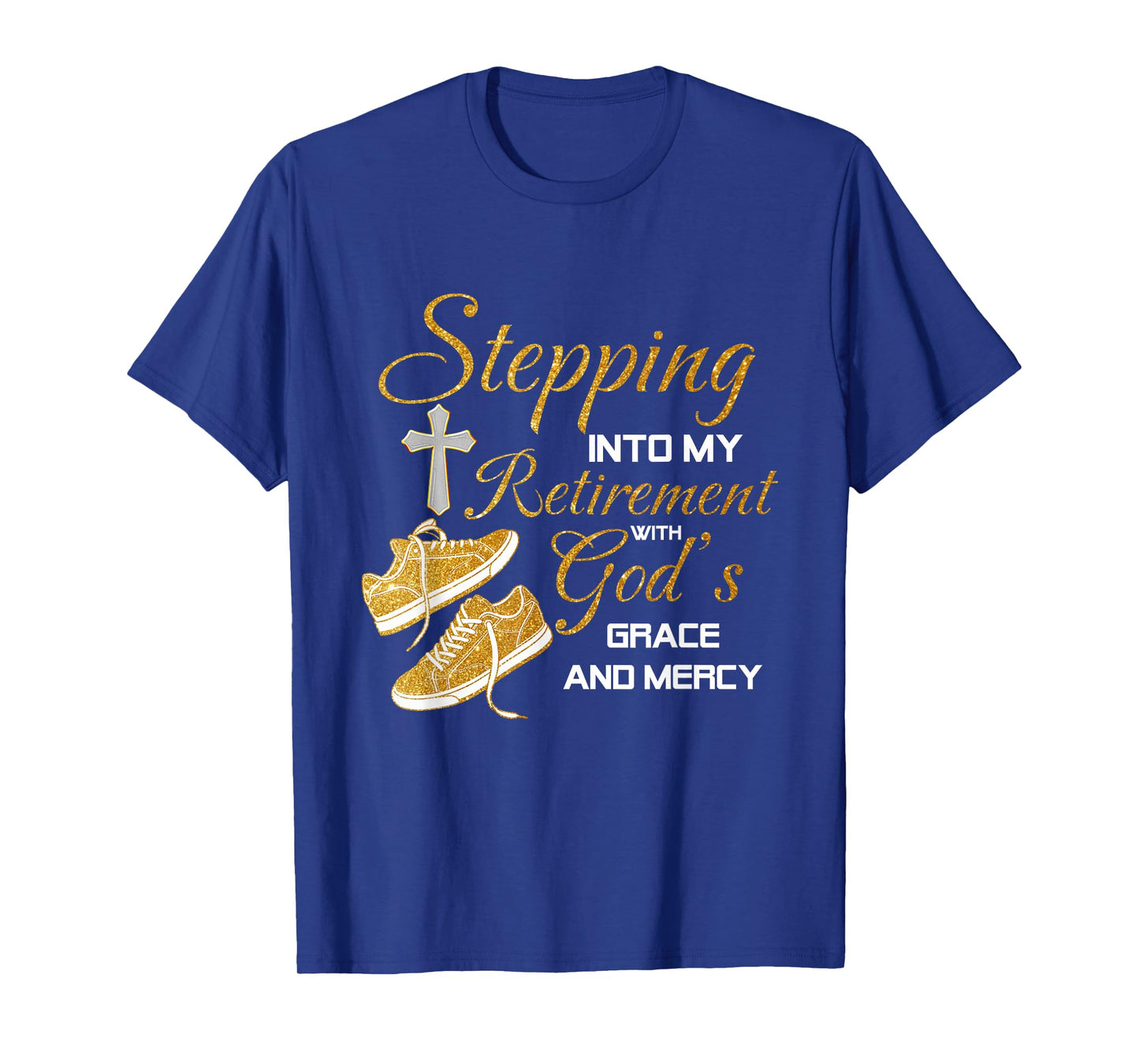 Stepping Into My Retirement With God's Grace And Mercy T-Shirt