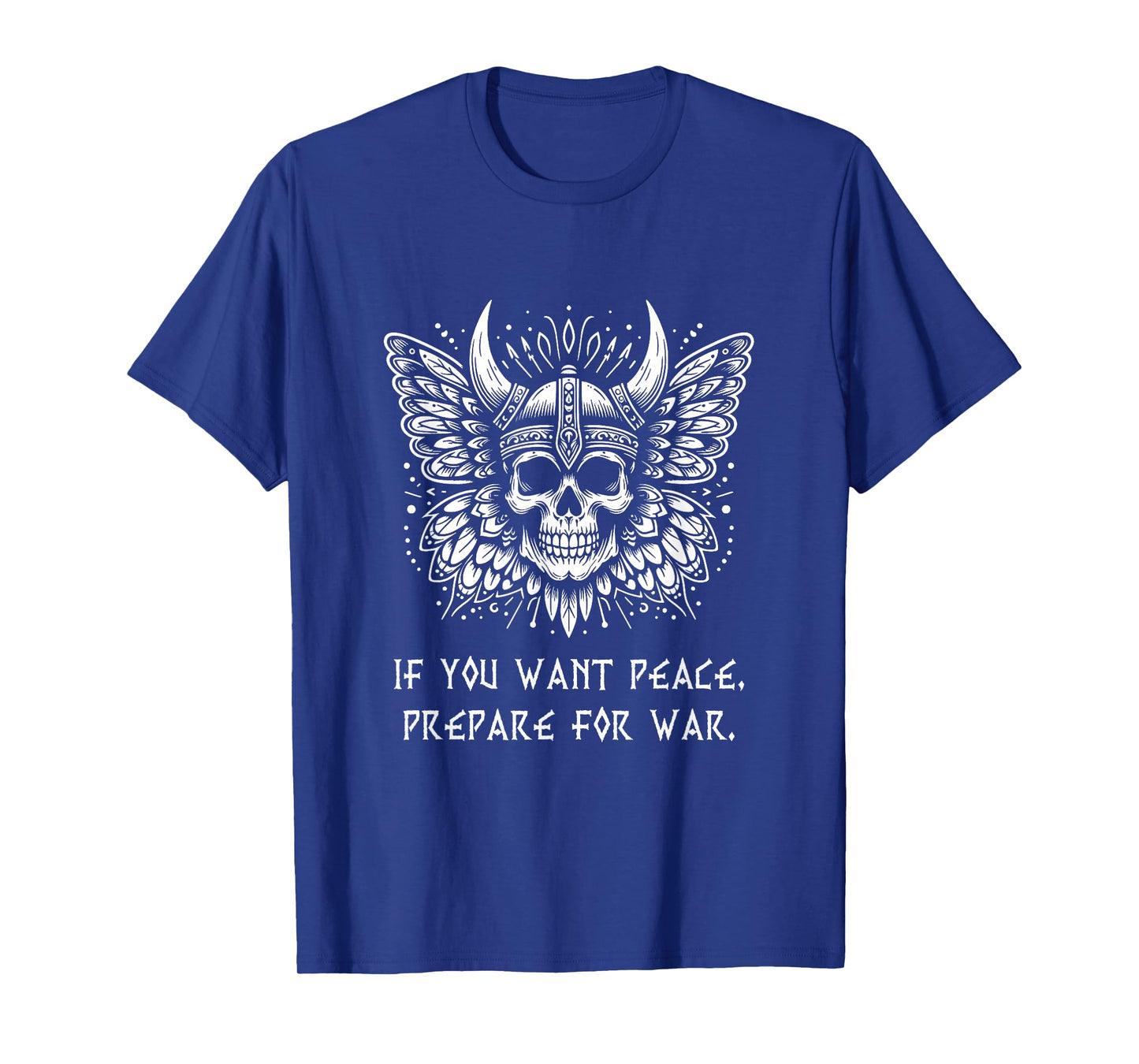 If you want peace, prepare for war. Battle Proverb Skull T-Shirt