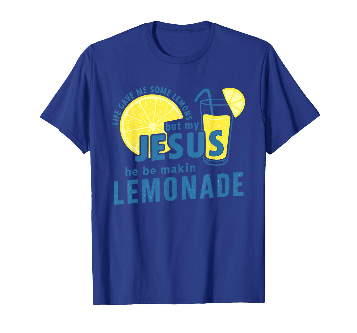 Life Lemons But My Jesus Makes Lemonade Quote T-Shirt