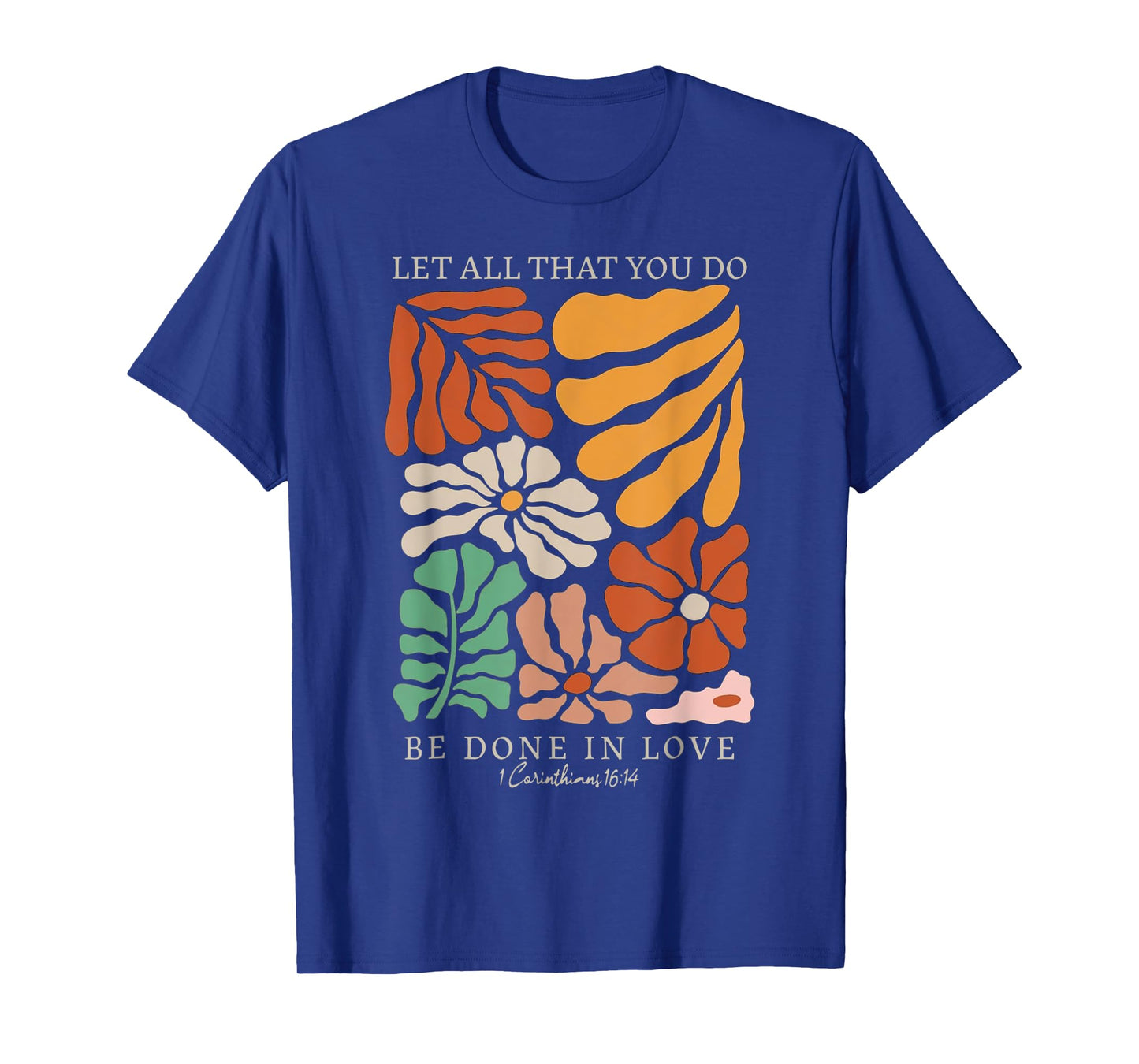 Let All That You Do Be Done In Love Bible Verse T-Shirt