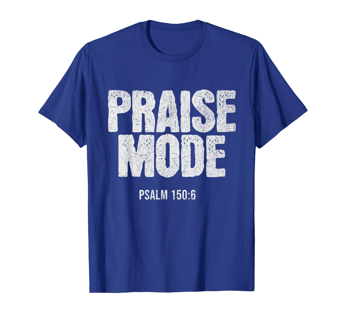 Christian Worship PRAISE MODE Psalm 150:6 Verse Gift T-Shirt