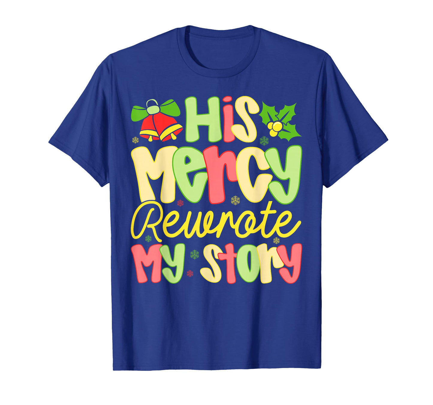 His Mercy Rewrote My Story Christian Christmas Faith T-Shirt