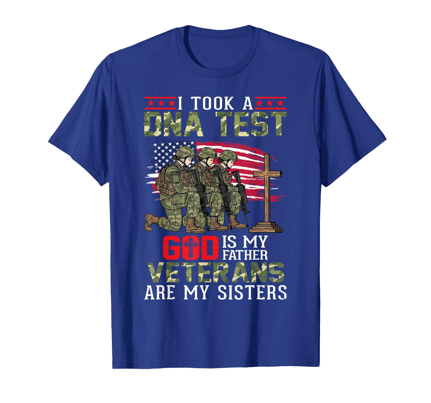 I Took A DNA Test God is My Father Veterans are My Sisters T-Shirt