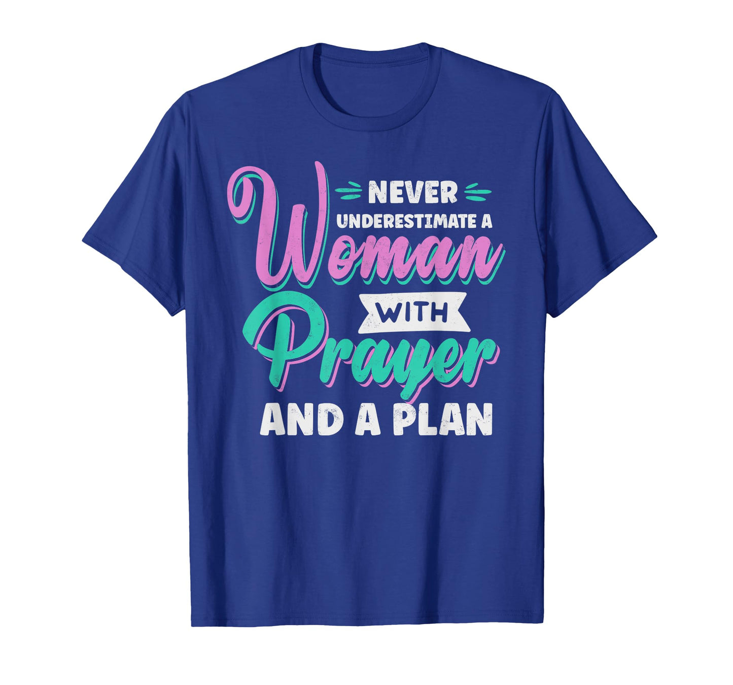 Never Underestimate a Woman with Prayer and a Plan Christian T-Shirt