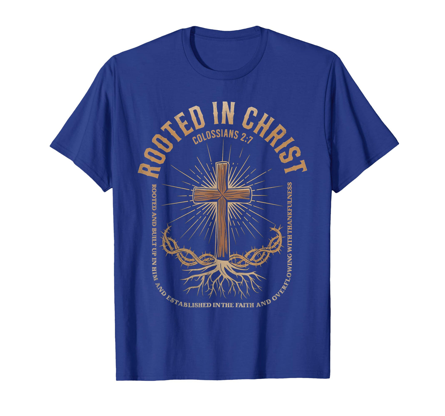 Rooted In God Colossians 2:7 Inspirational Funny Faith Tee T-Shirt