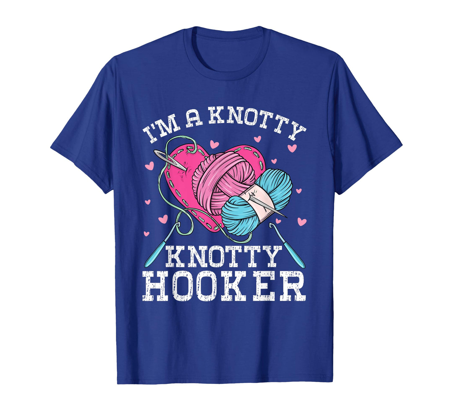 I'm A Knotty Knotty Hooker Crochet Knitting Lovers Hobby T-Shirt