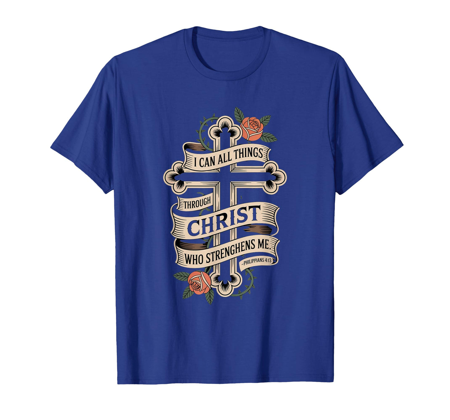 I can do All Through Christ who Strengthens Philippians 4:13 T-Shirt