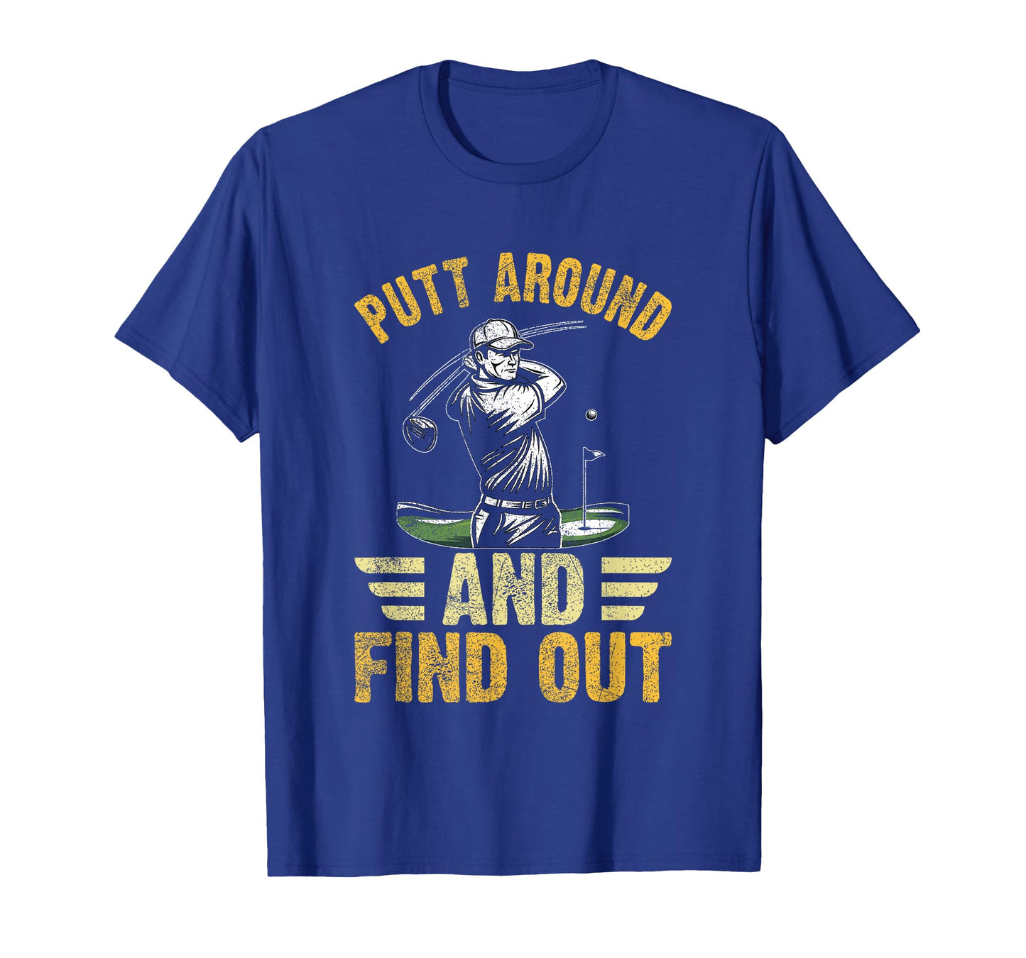 Putt Around and Find Out Funny Golf Quote T-Shirt